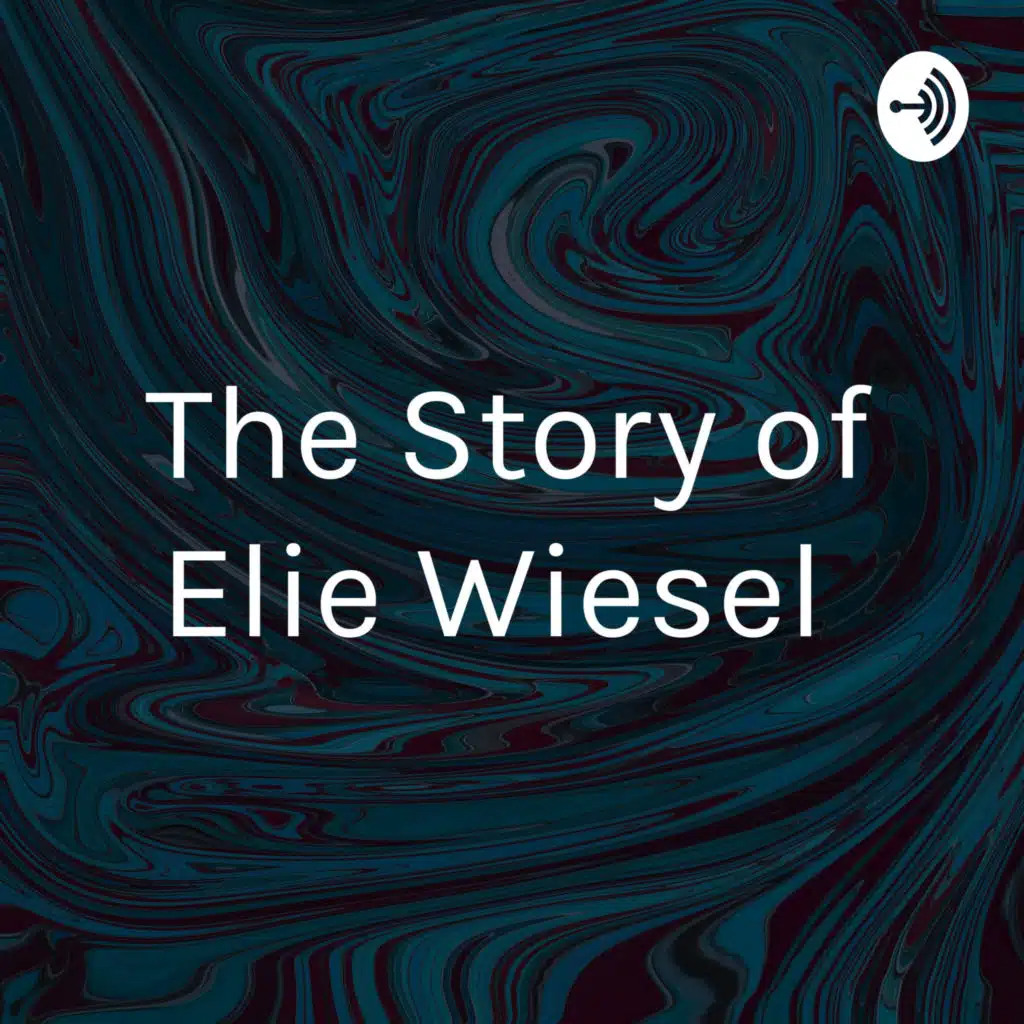 The Story of Elie Wiesel 