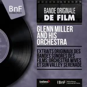 Extraits originaux des bandes sonores des films: Orchestra Wives et Sun Valley Serenade (Mono Version)