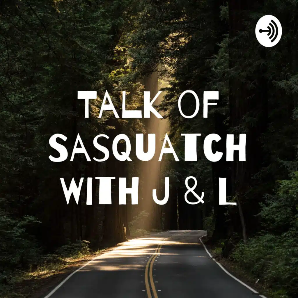 TALK SASQUATCH- Episode 1