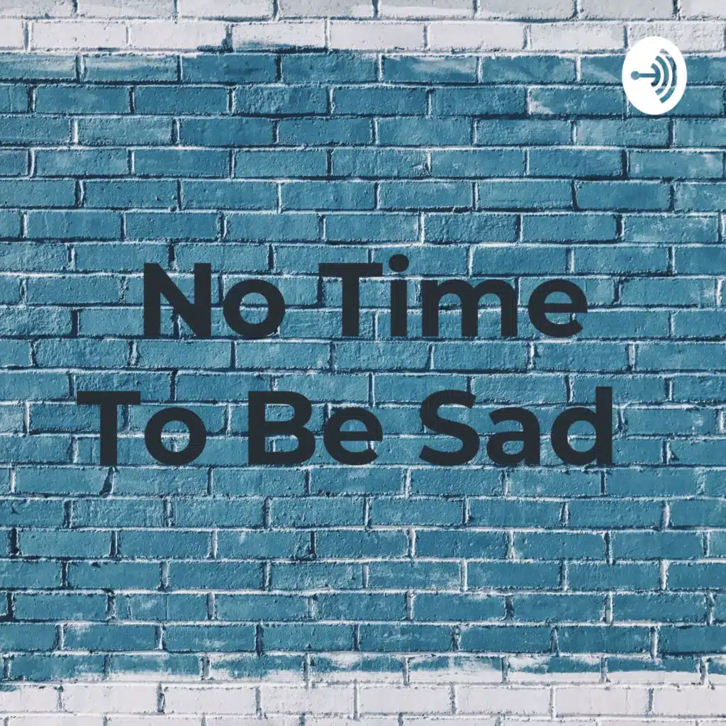 No Time To Be Sad 