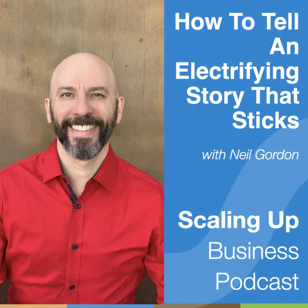 278: Neil Gordon — How to Tell a Story that Sticks
