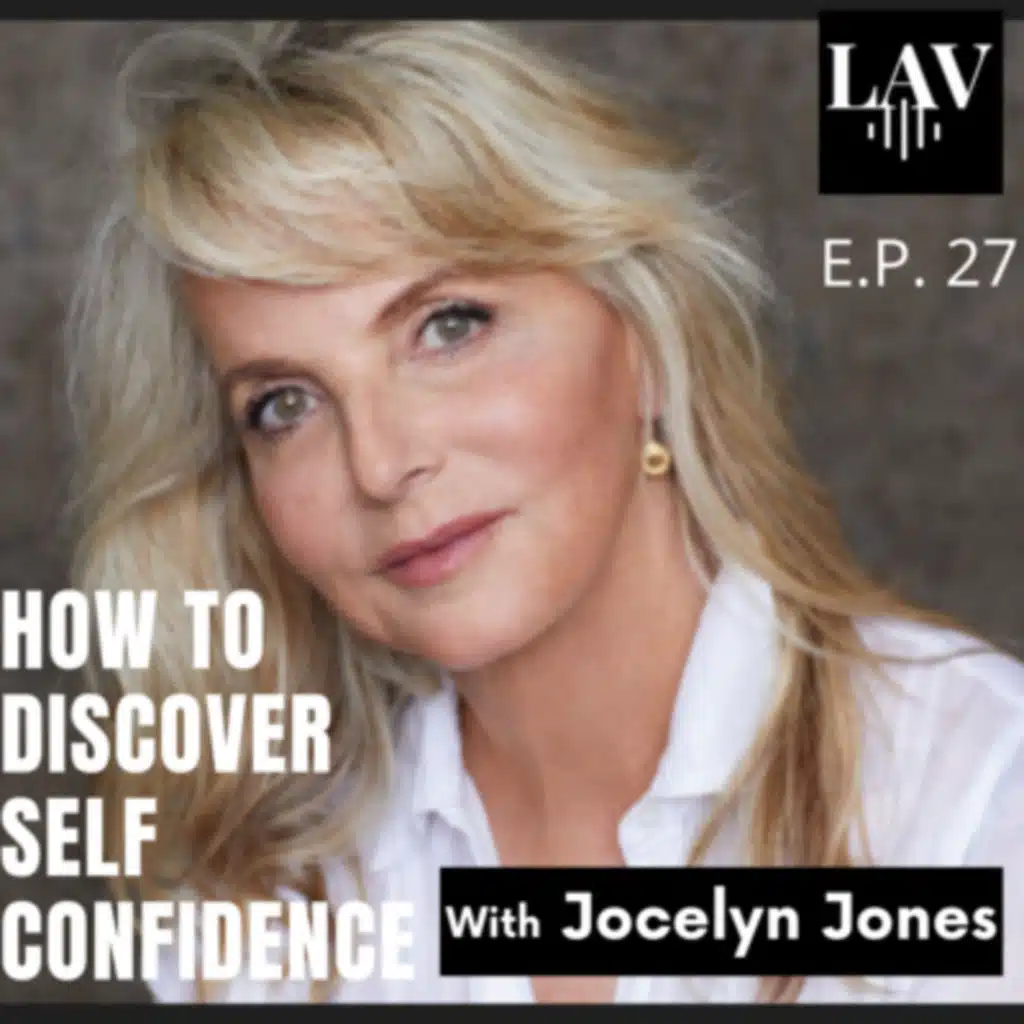 How to Discover Self Confidence With Jocelyn Jones