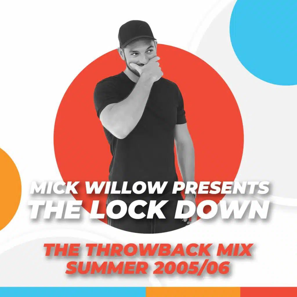 Mick Willow Presents The Lock Down - The Throwback Mix - Summer 2005/06