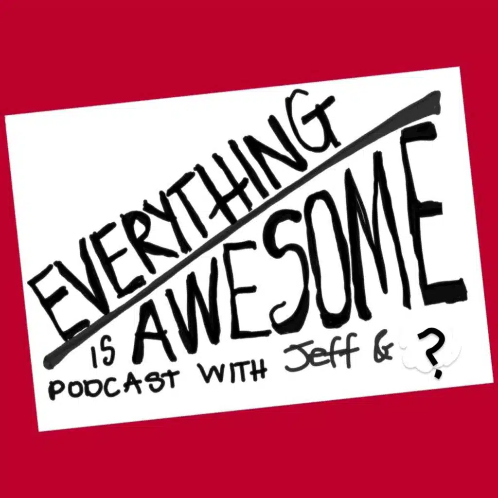 Everything is Awesome with Jeff and ?