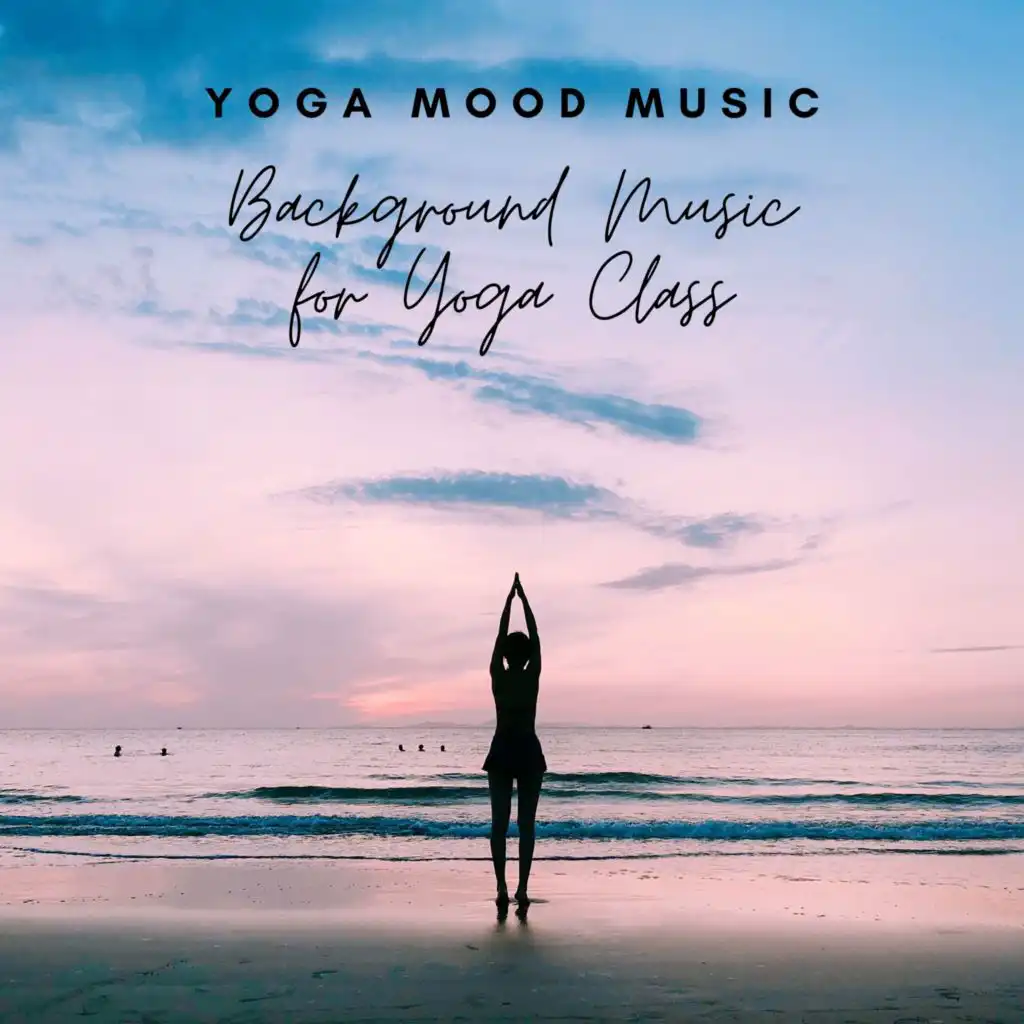 Yoga Mood Music - Background Music for Yoga Class