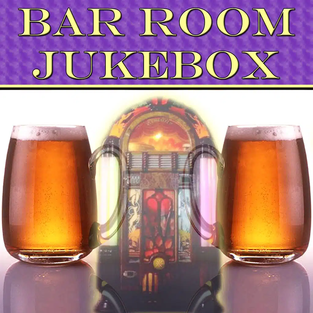 Bar Room Jukebox - The Best Bar and Pub Drinking Songs