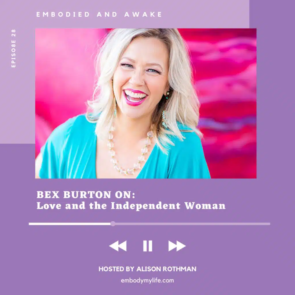 BEX BURTON: On Love and the Independent Woman