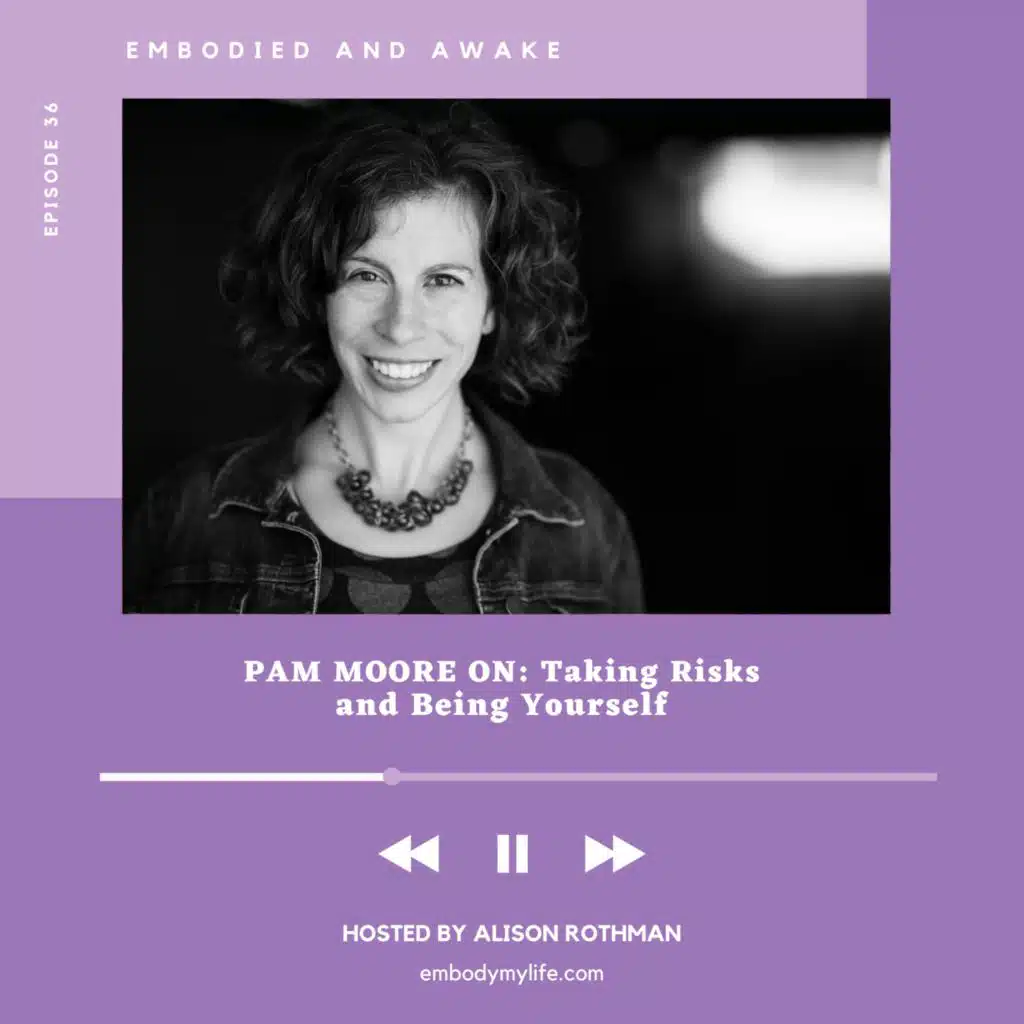 PAM MOORE: On Taking Risks and Being Yourself