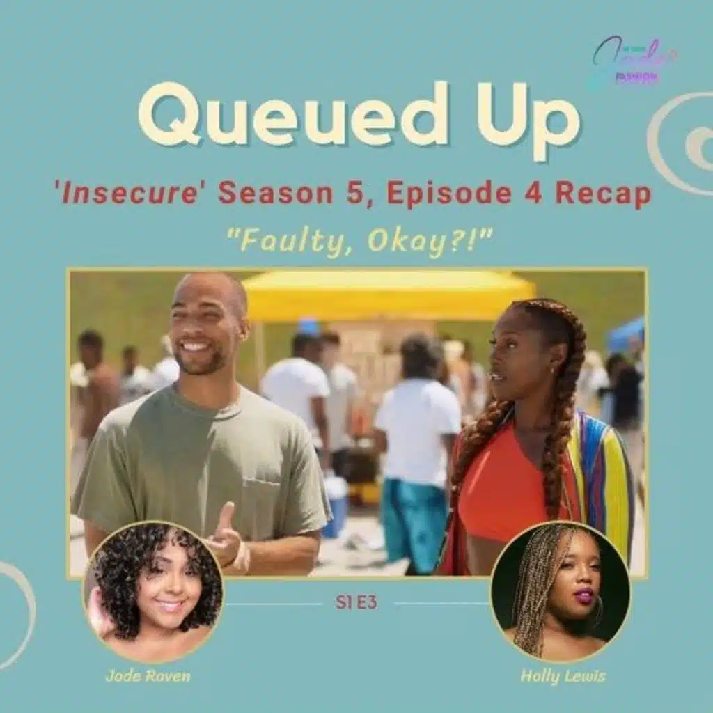 Queued Up Ep. 4 - 'Insecure' S5, E4 "Faulty, Okay?!" (w/Jade Raven & Holly Lewis)