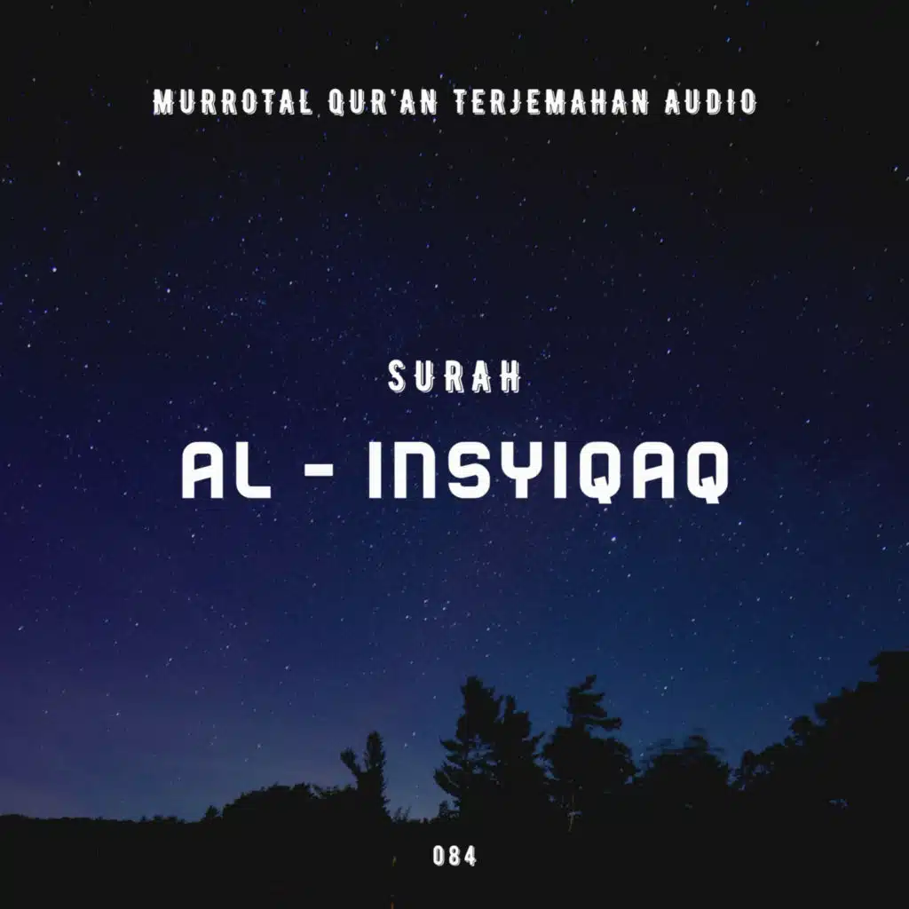 084. Surah Al - Insyiqaq