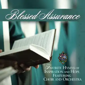 Blessed Assurance: Favorite Hymns Of Inspiration and Hope featuring Choir and Orchestra