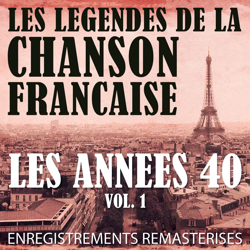 Les Années 40 Vol. 1 - Les Légendes De La Chanson Française (French Music Legends Of The 40's)