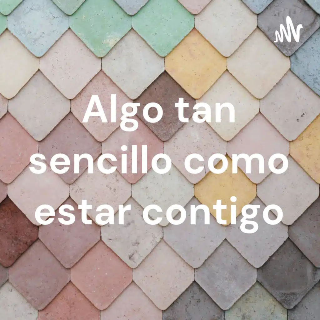 Algo tan sencillo como estar contigo
