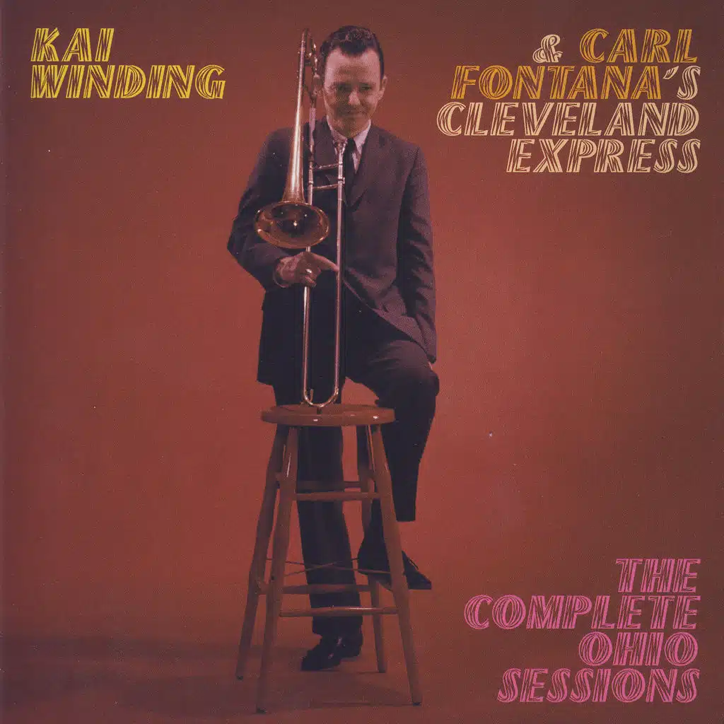 Kai Winding & Carl Fontana's Cleveland Express : The Complete Ohio Sessions