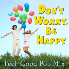 Don't Worry, Be Happy: Feel-Good Pop Mix