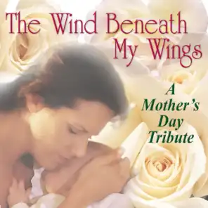 The Wind Beneath My Wings: A Mother's Day Tribute