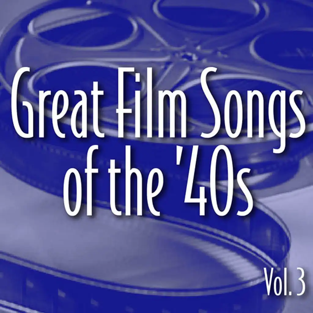 Great Film Songs of The '40s, Vol. 3