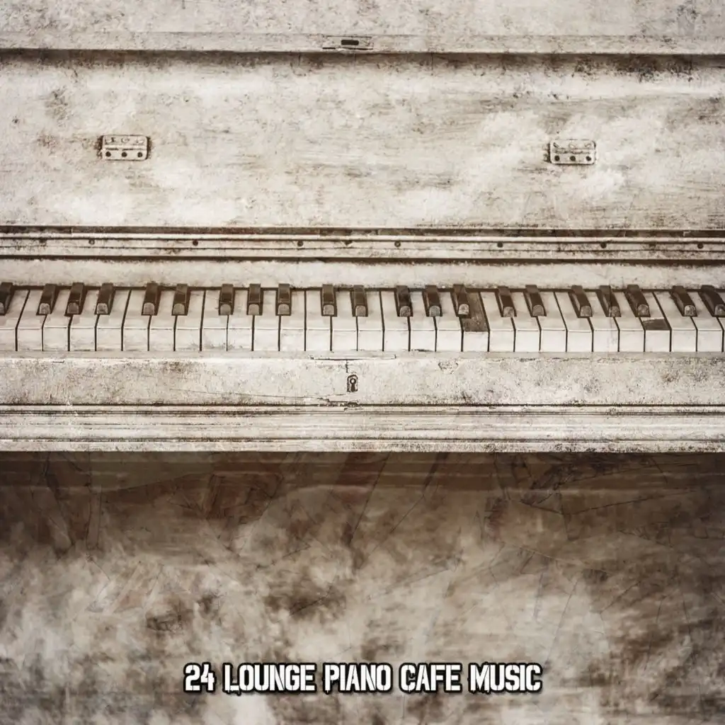 24 Lounge Piano Cafe Music