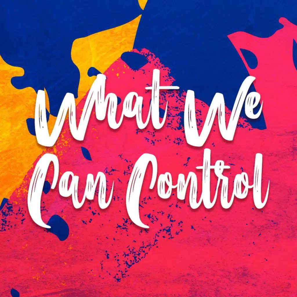 What We Can Control | Joel Hendricks | 7.29.18