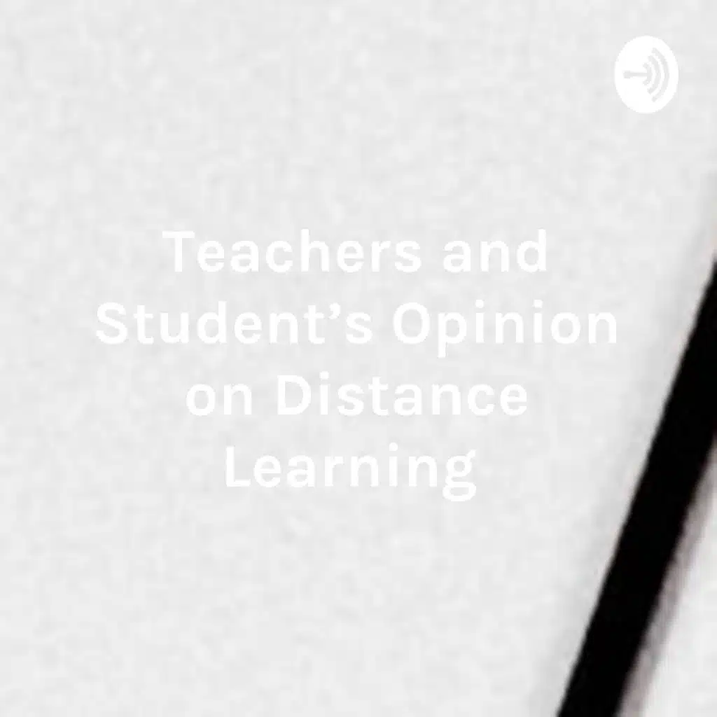 Teachers and Student's Opinion on Distance Learning 