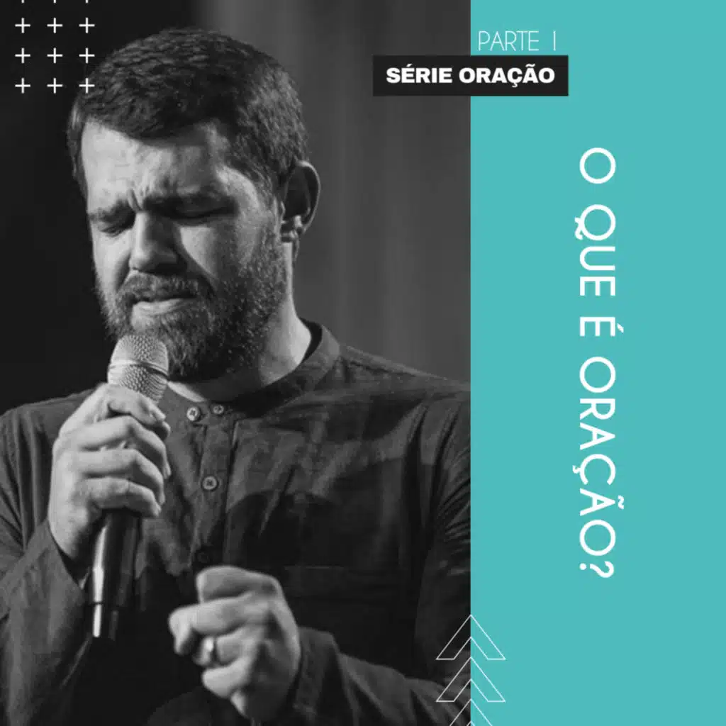 O Que é Oração - Oração Parte 1 - Jônatas Oliveira