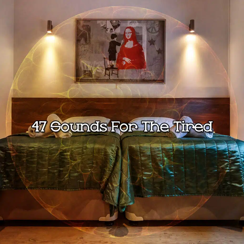 47 Sounds For The Tired