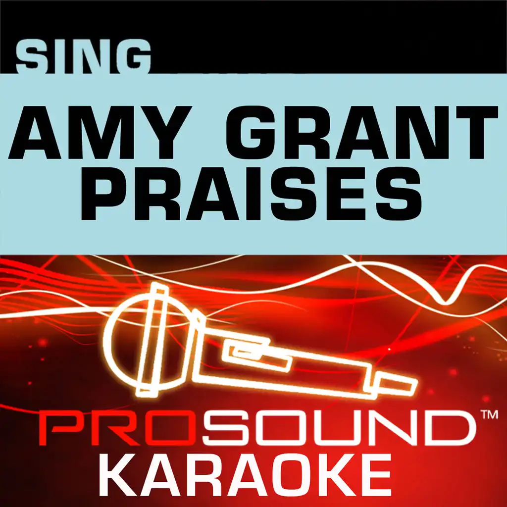 Sing Your Praise To The Lord (Karaoke Lead Vocal Demo) [In the Style of Amy Grant]