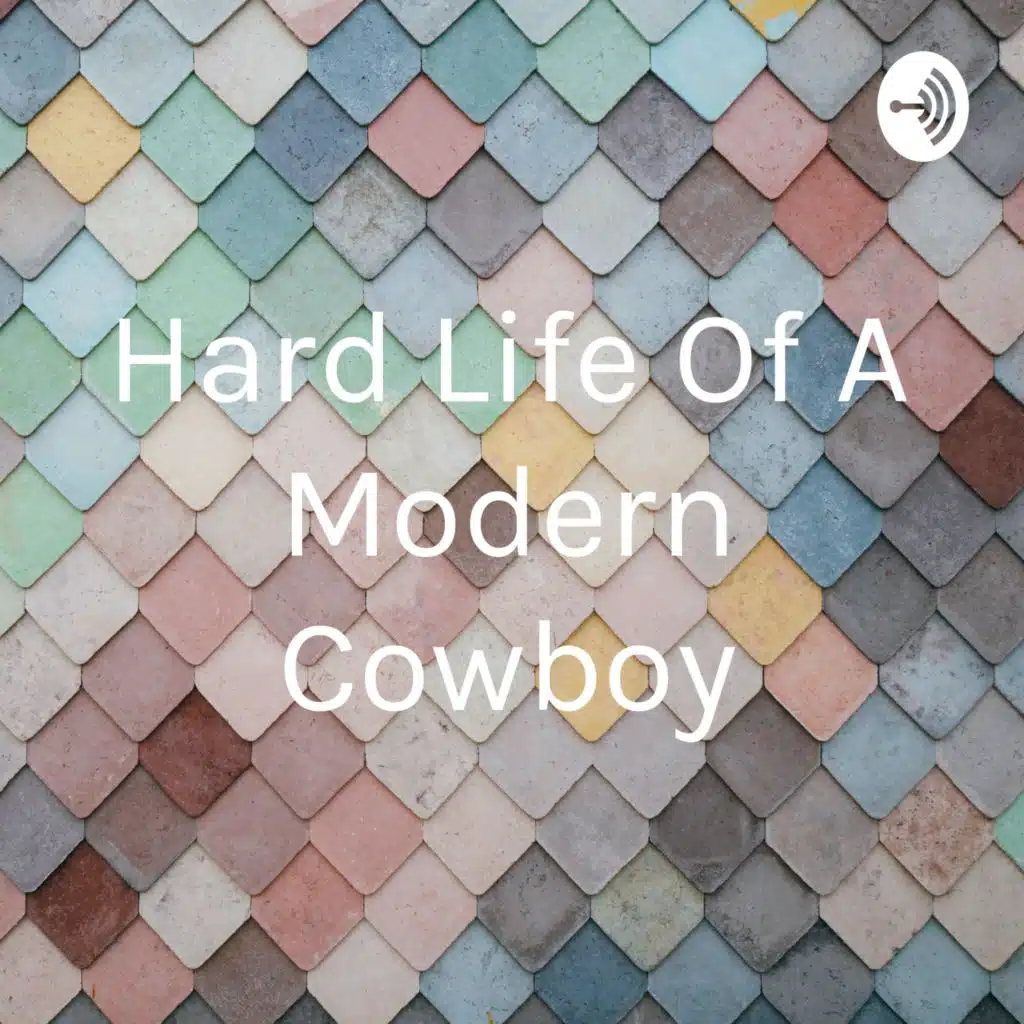 Hard Life Of A Modern Cowboy
