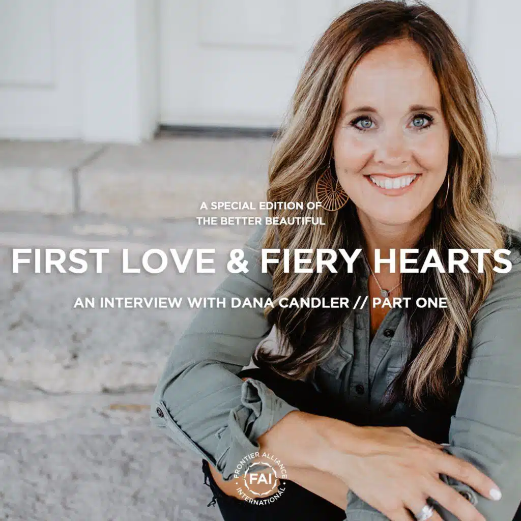 First Love & Fiery Hearts // DANA CANDLER PT. 1