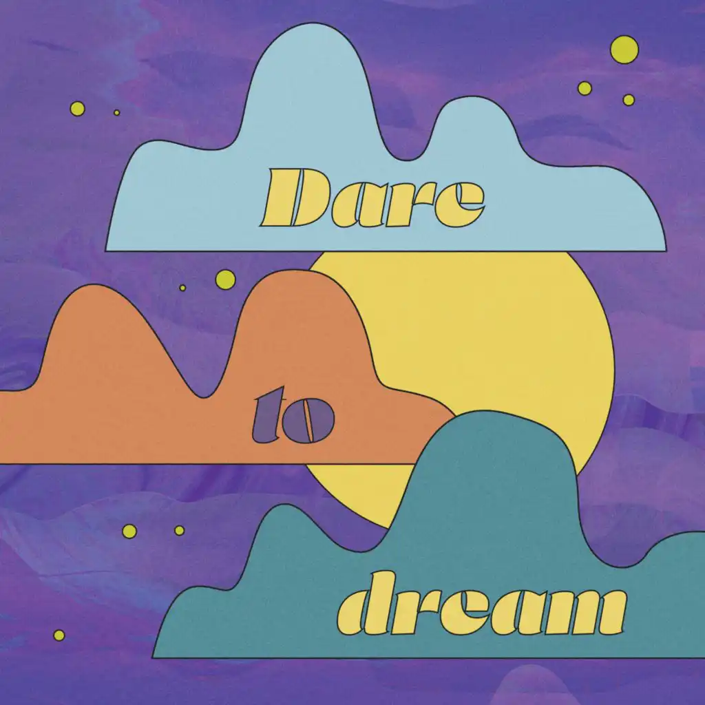 Dare To Dream