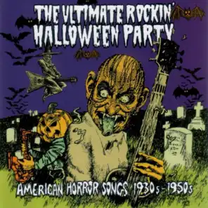 The Ultimate Rockin' Halloween Party (American Horror Songs 1930s - 1950s)