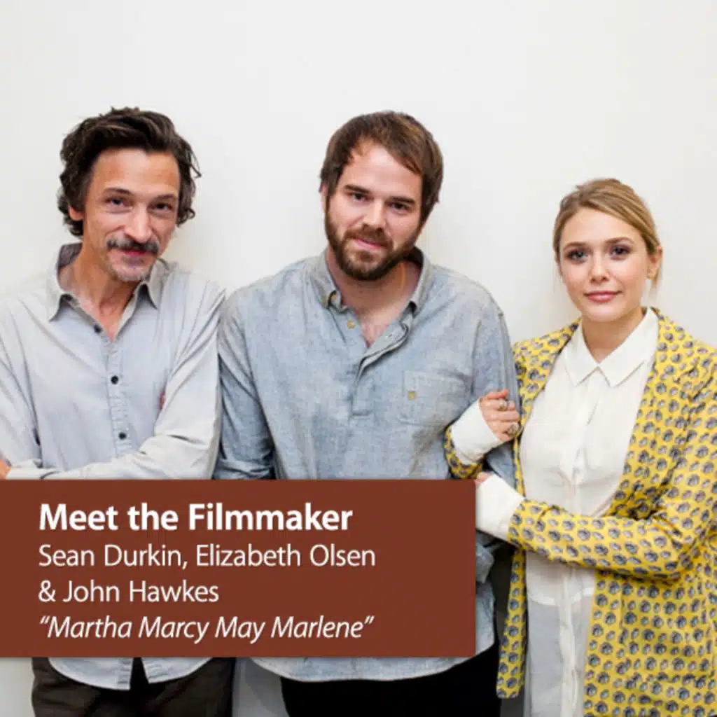 Meet the Filmmaker: Sean Durkin, Elizabeth Olsen, John Hawkes “Martha Marcy May Marlene”