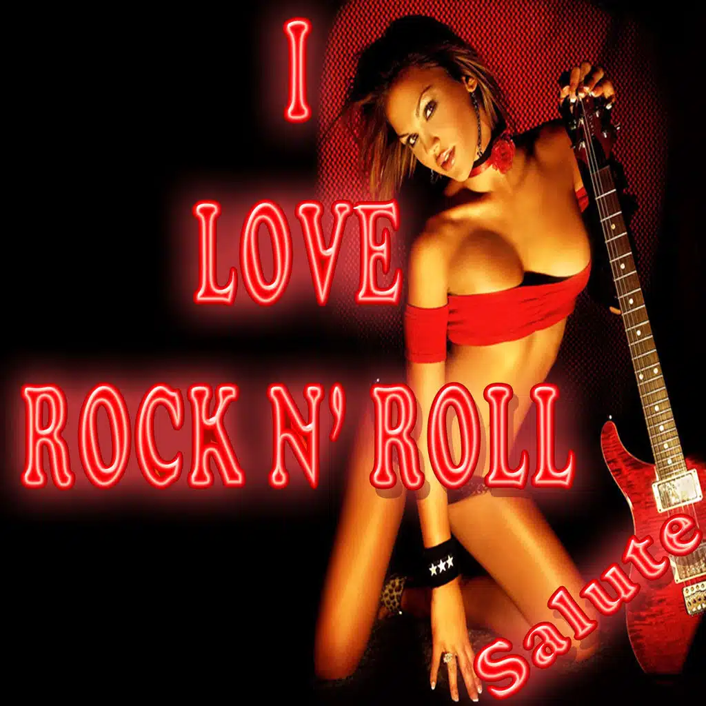 I Love Rock N' Roll [Salute]