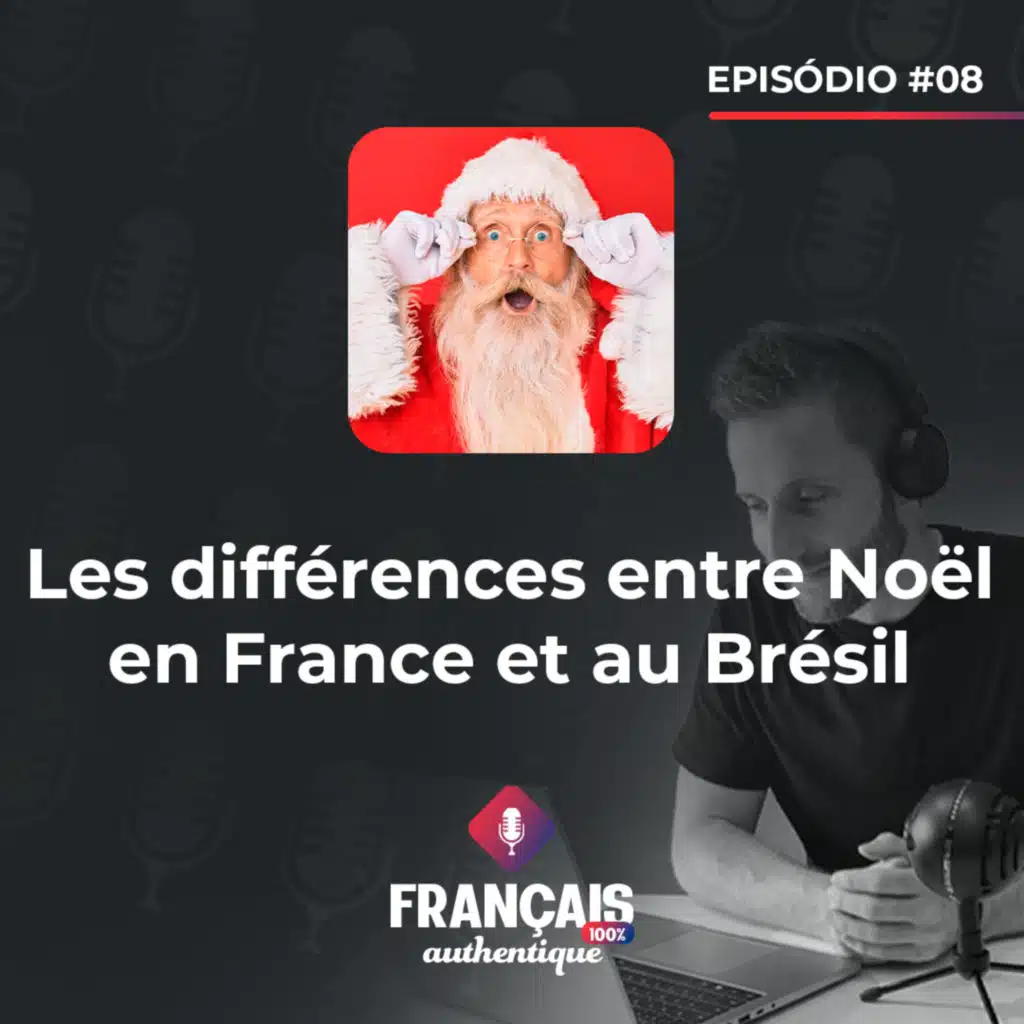 #08 Les différences entre Noël en France et au Brésil - 100% Français Authentique