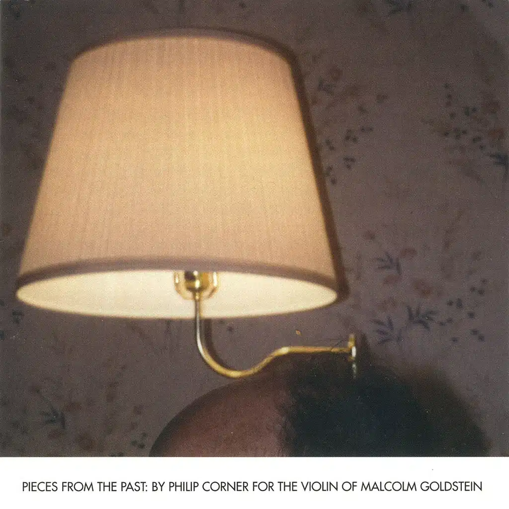 Pieces From the Past: By Philip Corner for the Violin of Malcolm Goldstein