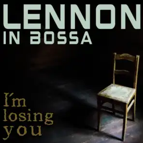Lennon in Bossa (I´m losing you)