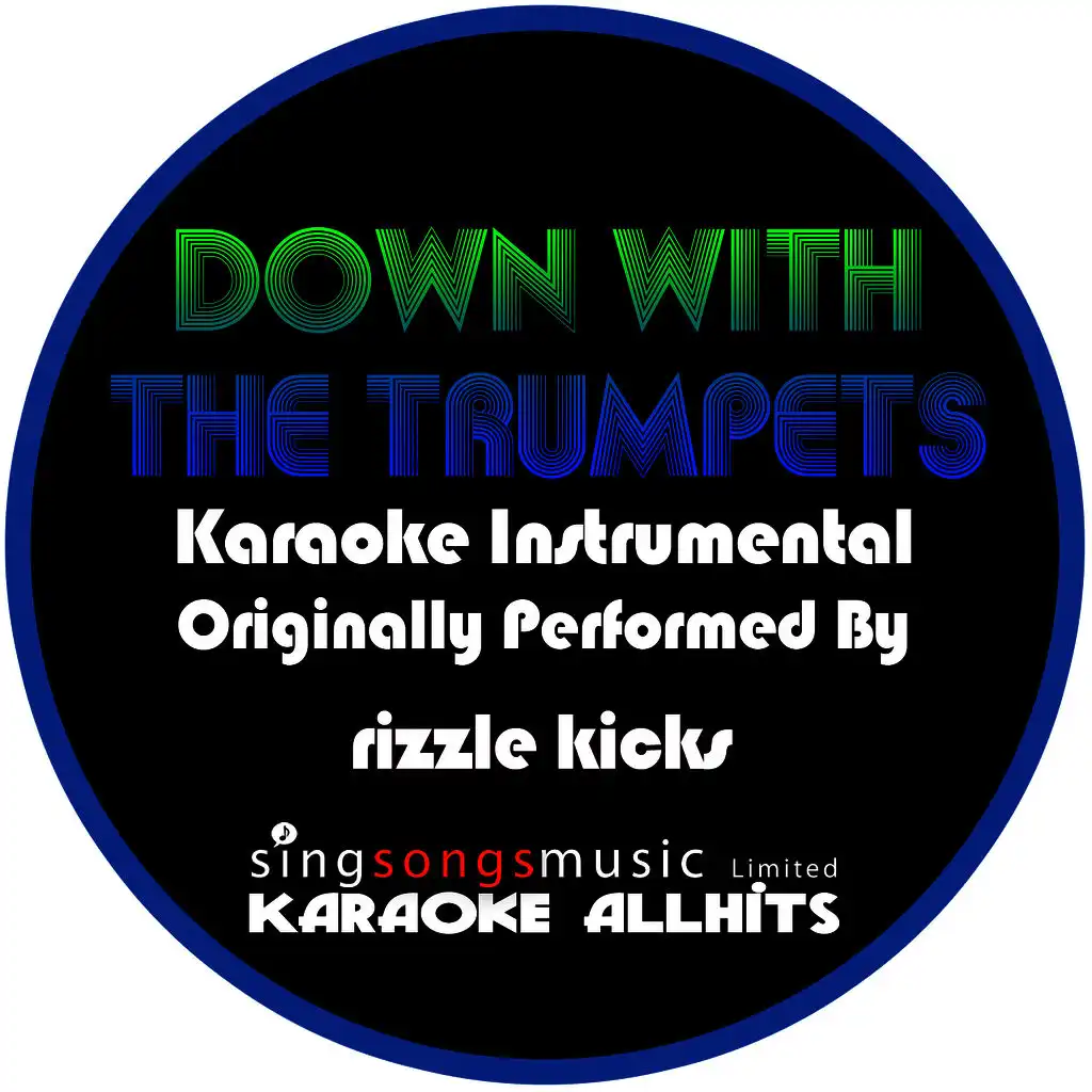 Down With The Trumpets (Originally Performed By Rizzle Kicks) [Karaoke Instrumental Version]