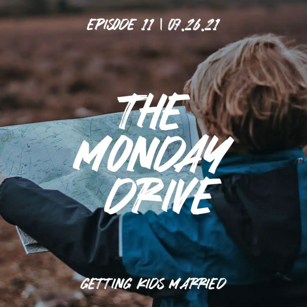 The Monday Drive, Episode 11 | Getting Kids Married
