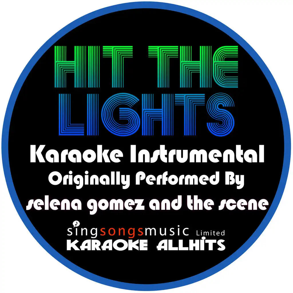 Hit the Lights (Originally Performed By Selena Gomez and The Scene) [Karaoke Instrumental Version]