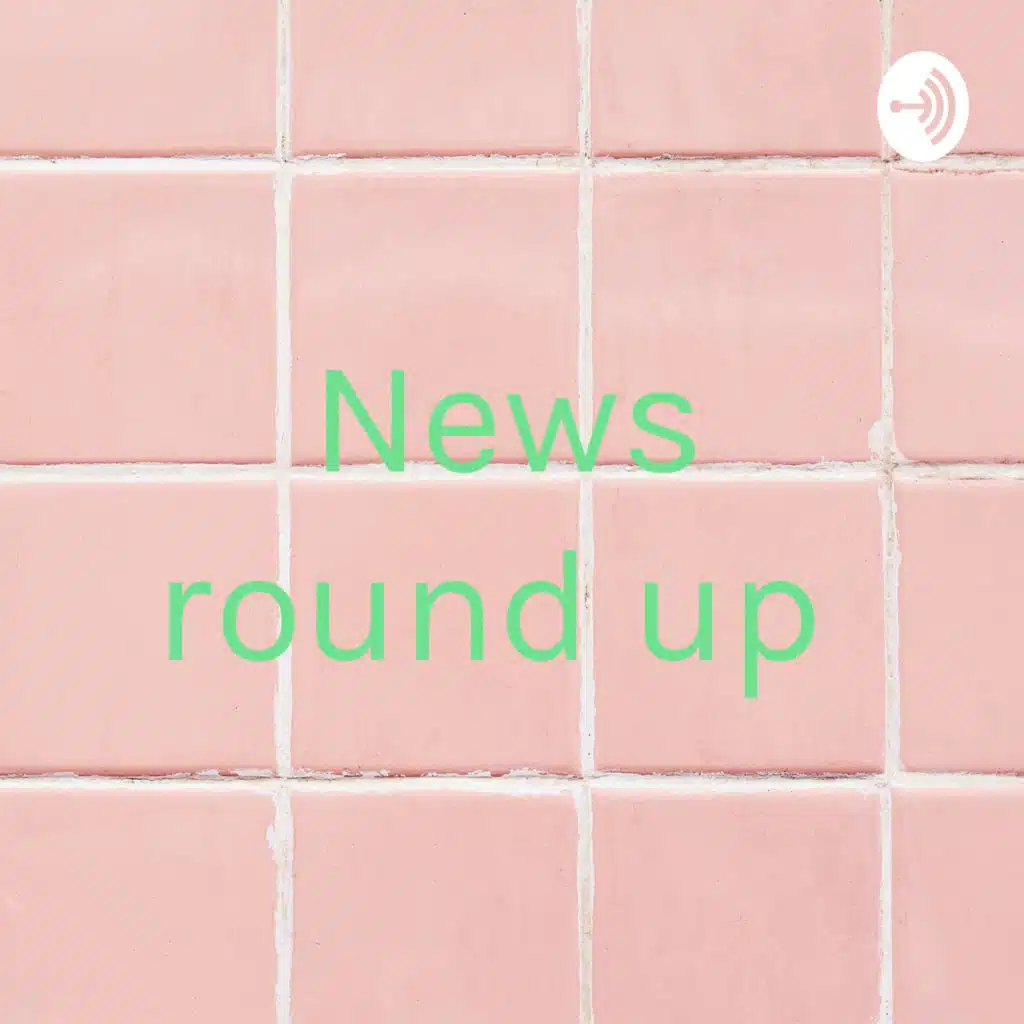 News round up