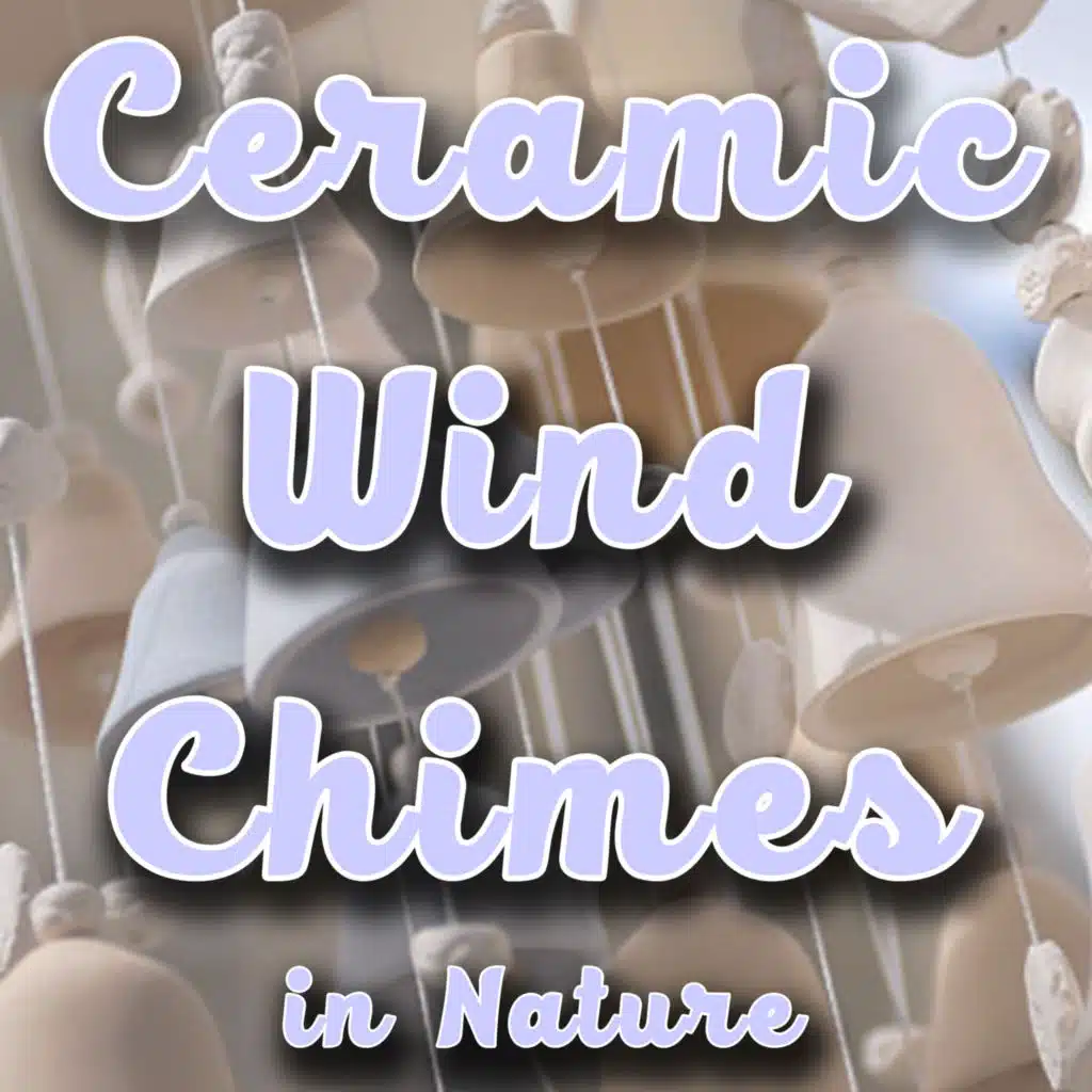 Ceramic Wind Chimes in Nature (feat. Zen Meditations from a Sleeping Buddha)