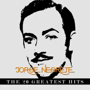 Jorge Negrete - The 20 Greatest Hits