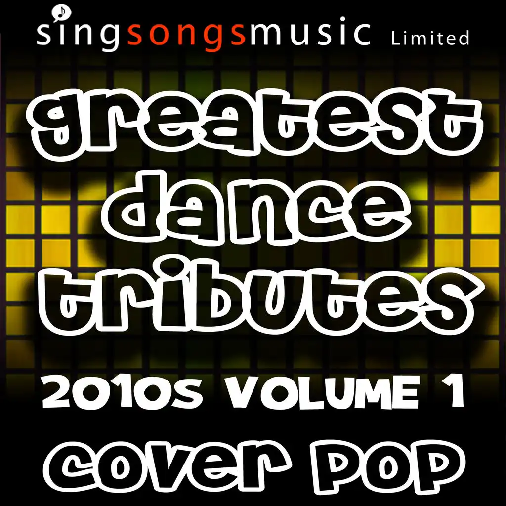 Greatest Dance Tributes 2010s Volume 1