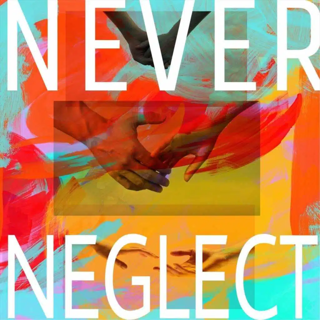Never Neglect
