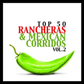 Top 50 Rancheras & Mexican Corridos Vol. 2