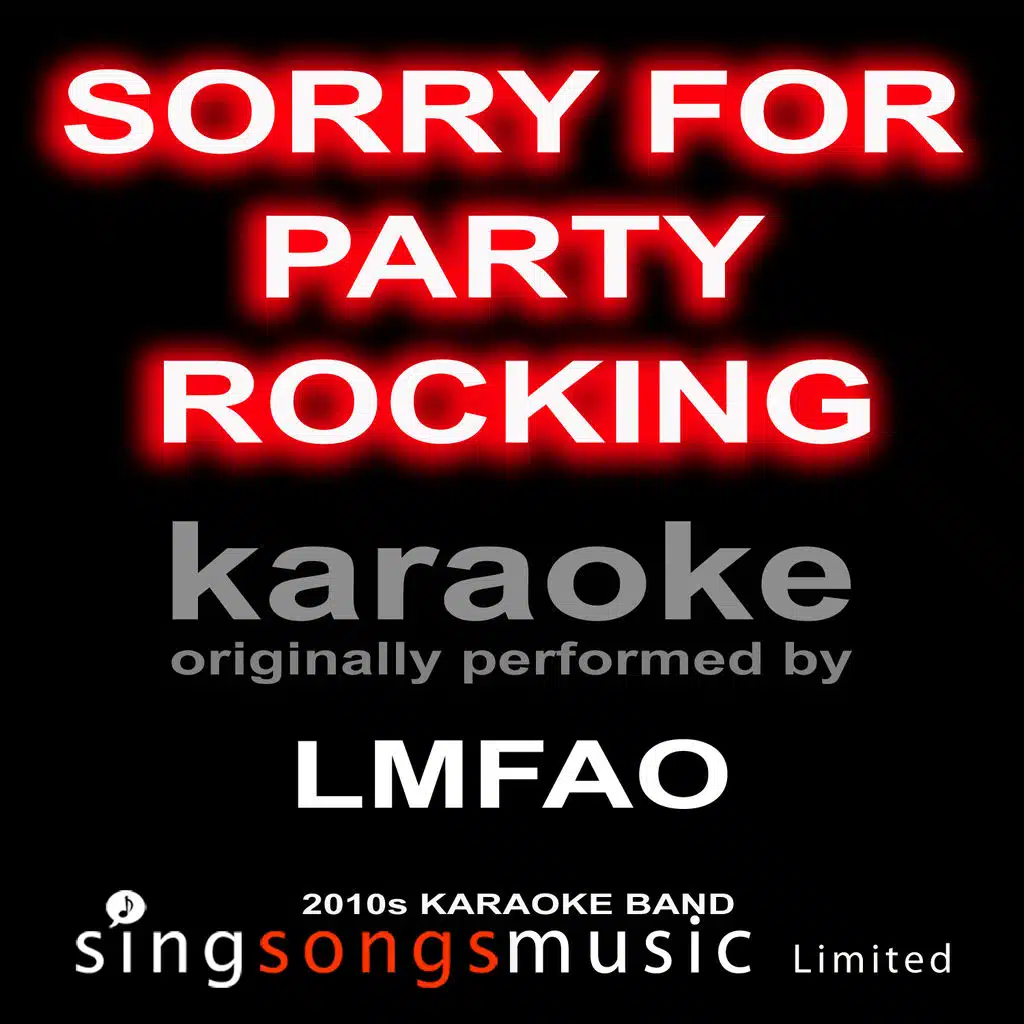 Sorry For Party Rocking (Originally Performed By LMFAO) [Karaoke Audio Version]