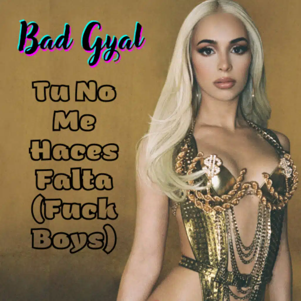 Bad Gyal - Tu No Me Haces Falta/Fuckboys