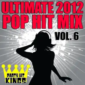 Ultimate 2012 Pop Hit Mix, Vol. 6