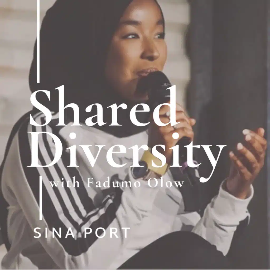 Start Your Dream Career & Make Your Voice Heard w/ Fadumo Olow  - Shared Diversity with Sina Port