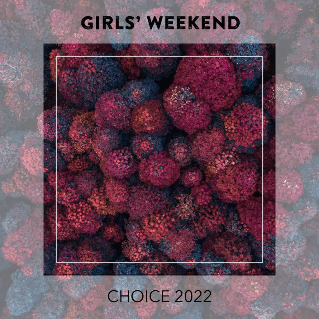 Girls' Weekend CHOICE 2022